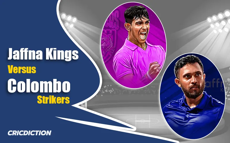 Match Preview – Jaffna Kings vs Colombo Strikers, LPL 2024, 13th Match