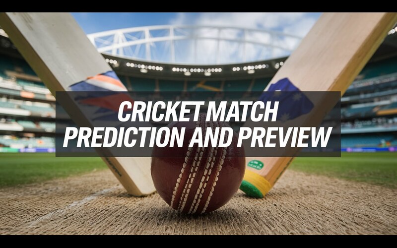 Cricket Match Prediction and Preview: Tips and Analysis